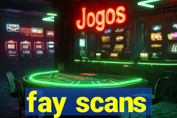 fay scans